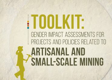 New Resource Helps Ensure Initiatives in Artisanal & Small-Scale Mining Advance Gender Equality and Women’s Empowerment